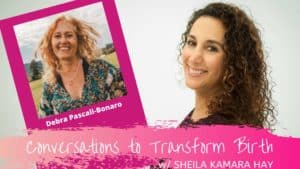 Conversation to Transform Birth with Debra Pascali-Bonaro